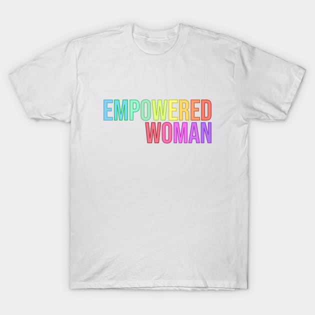 Empowered Woman T-Shirt by RainbowAndJackson